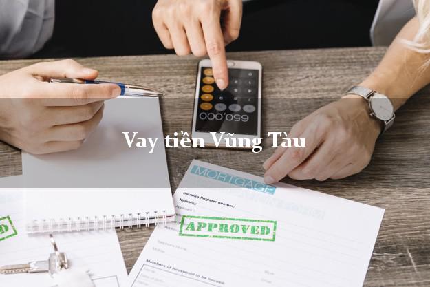 Vay tiền Vũng Tàu Bà Rịa Vũng Tàu Vay tiền Vũng Tàu Bà Rịa Vũng Tàu